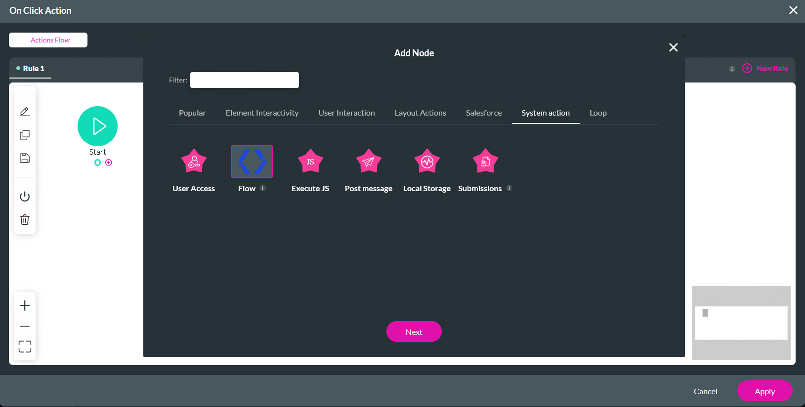 The On Click Action screen is open with the Add Node panel displayed. The System Action tab is selected, and the Flow action is highlighted among other options such as User Access, Execute JS, Post Message, Local Storage, and Submissions. A Start node is visible on the canvas, with Next, Apply, and Cancel buttons shown.