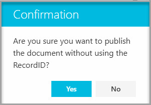 Confirmation message asking whether to publish the document without using the RecordID, with Yes and No options